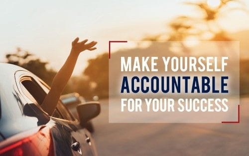 Make yourself accountable for your success
